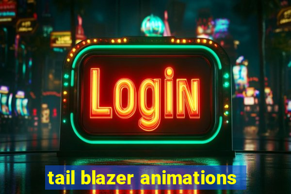 tail blazer animations